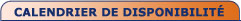 CALENDRIER DE DISPONIBILITÉ